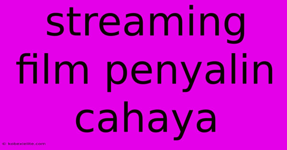 Streaming Film Penyalin Cahaya