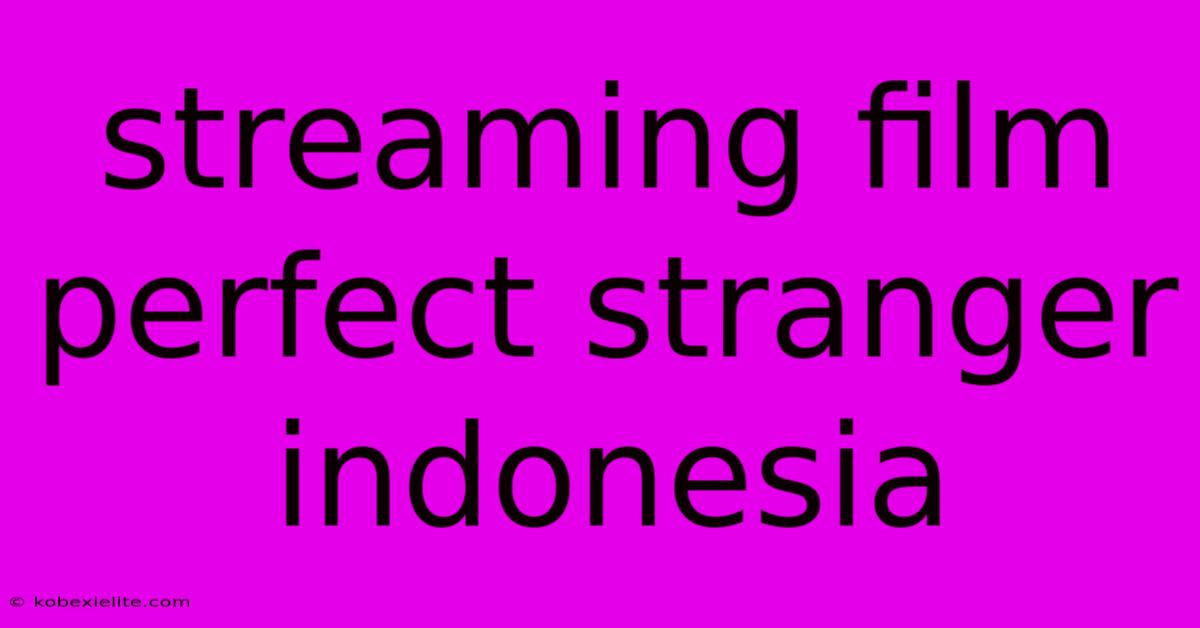 Streaming Film Perfect Stranger Indonesia