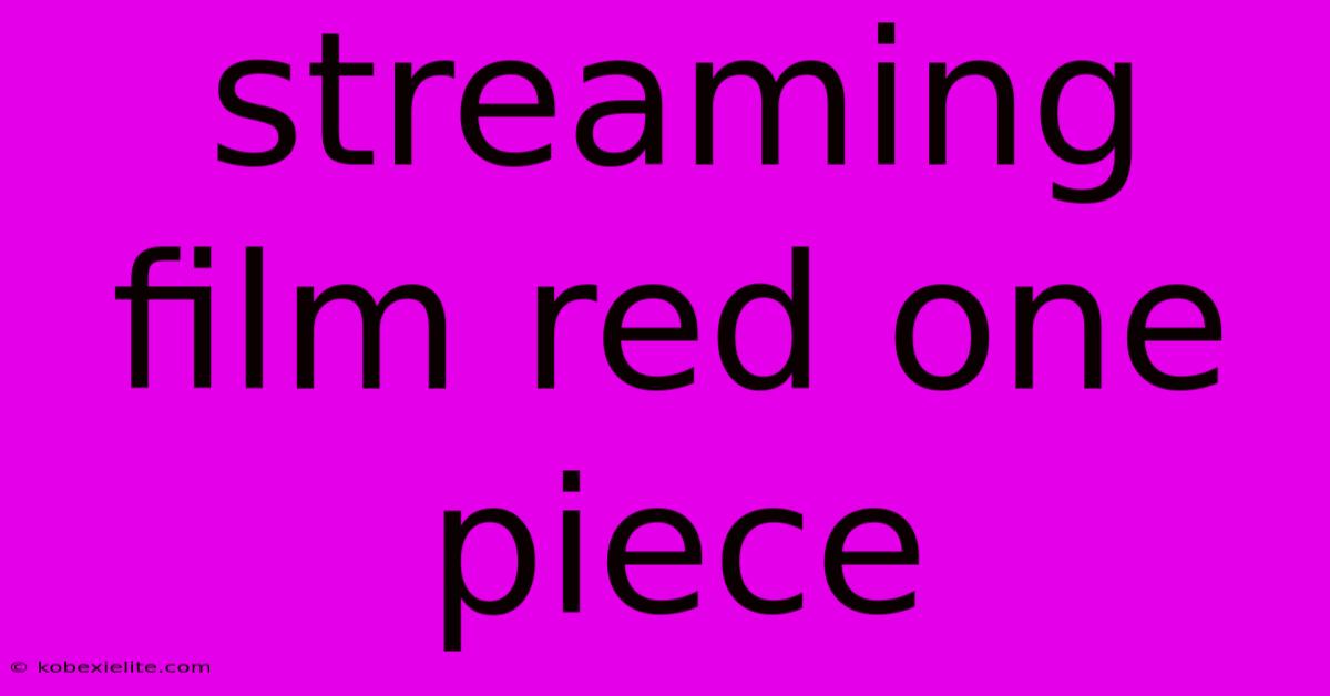 Streaming Film Red One Piece