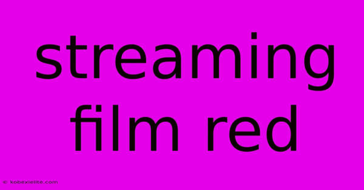 Streaming Film Red