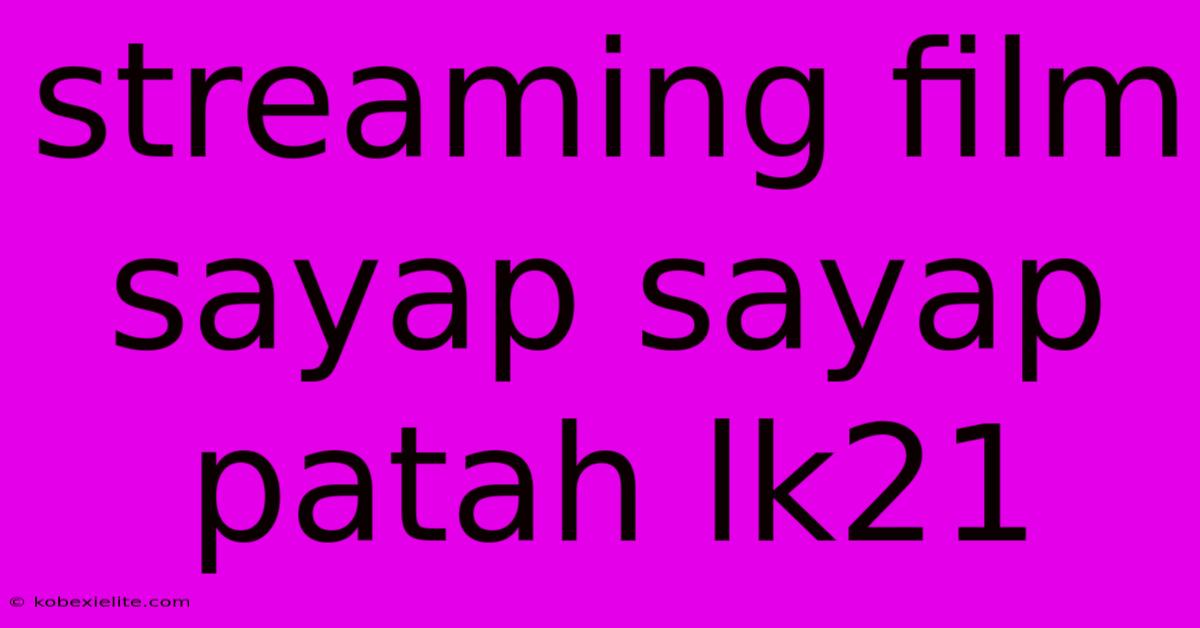 Streaming Film Sayap Sayap Patah Lk21