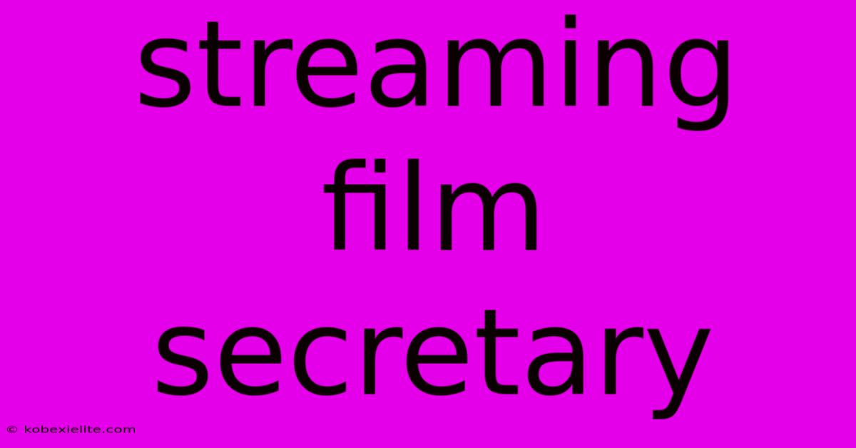 Streaming Film Secretary