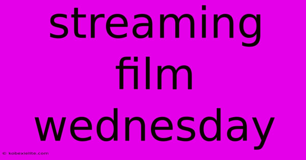 Streaming Film Wednesday