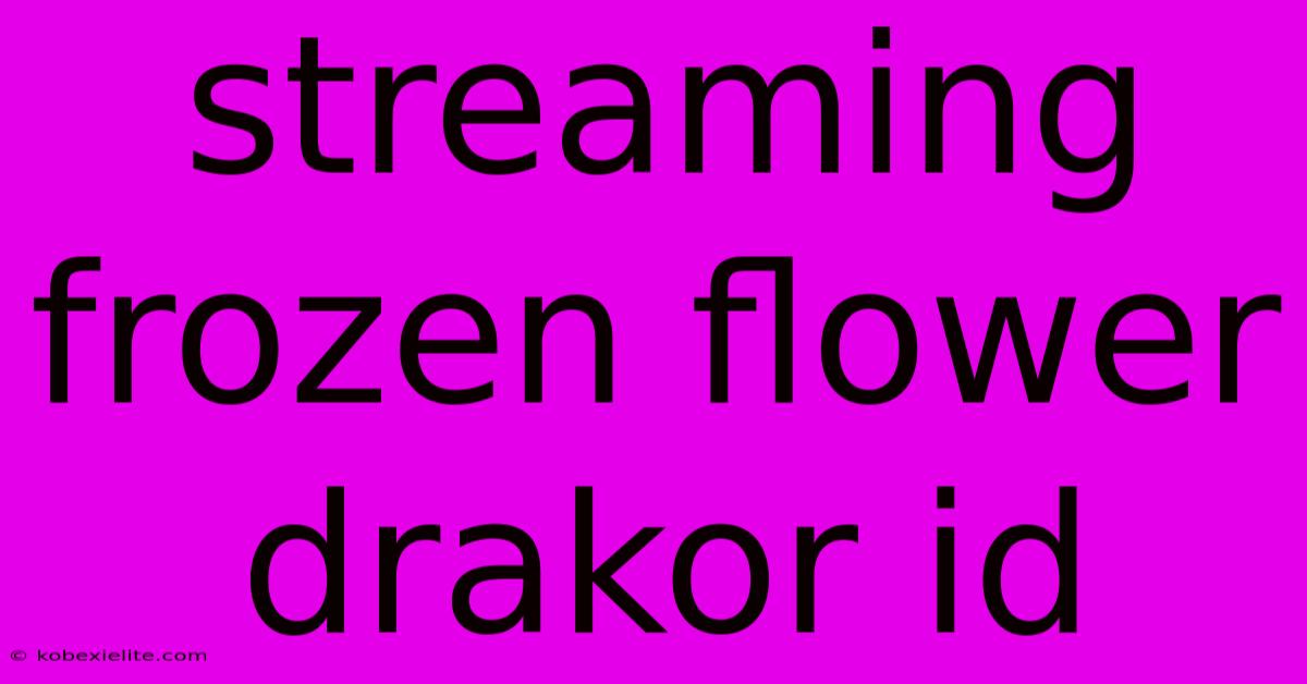 Streaming Frozen Flower Drakor Id