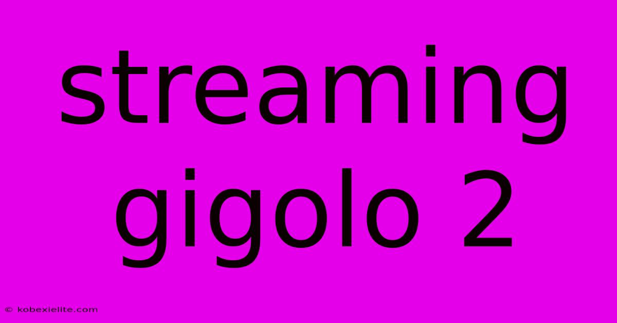 Streaming Gigolo 2