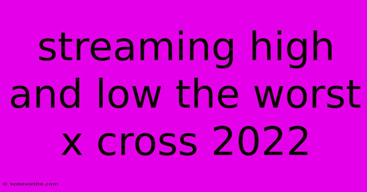 Streaming High And Low The Worst X Cross 2022