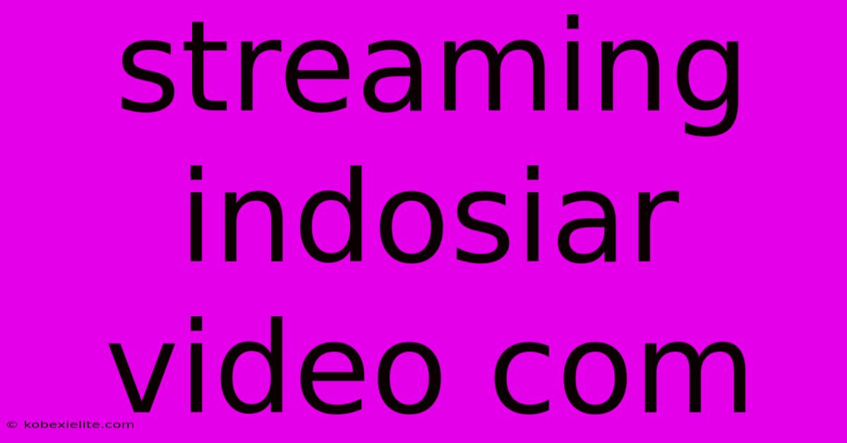 Streaming Indosiar Video Com