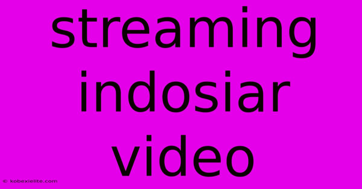 Streaming Indosiar Video