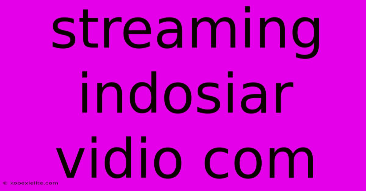 Streaming Indosiar Vidio Com