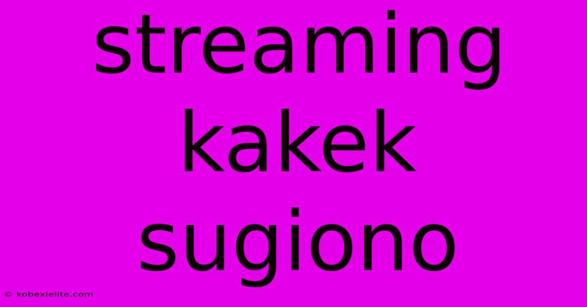 Streaming Kakek Sugiono