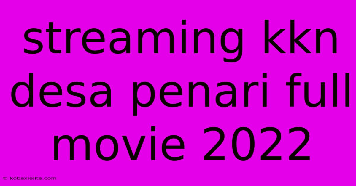 Streaming Kkn Desa Penari Full Movie 2022