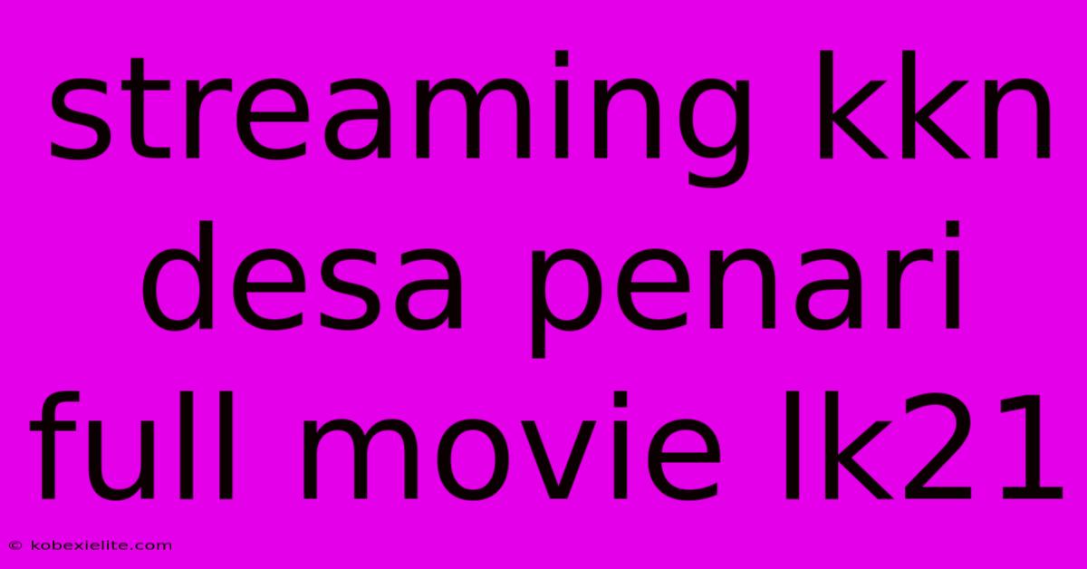 Streaming Kkn Desa Penari Full Movie Lk21