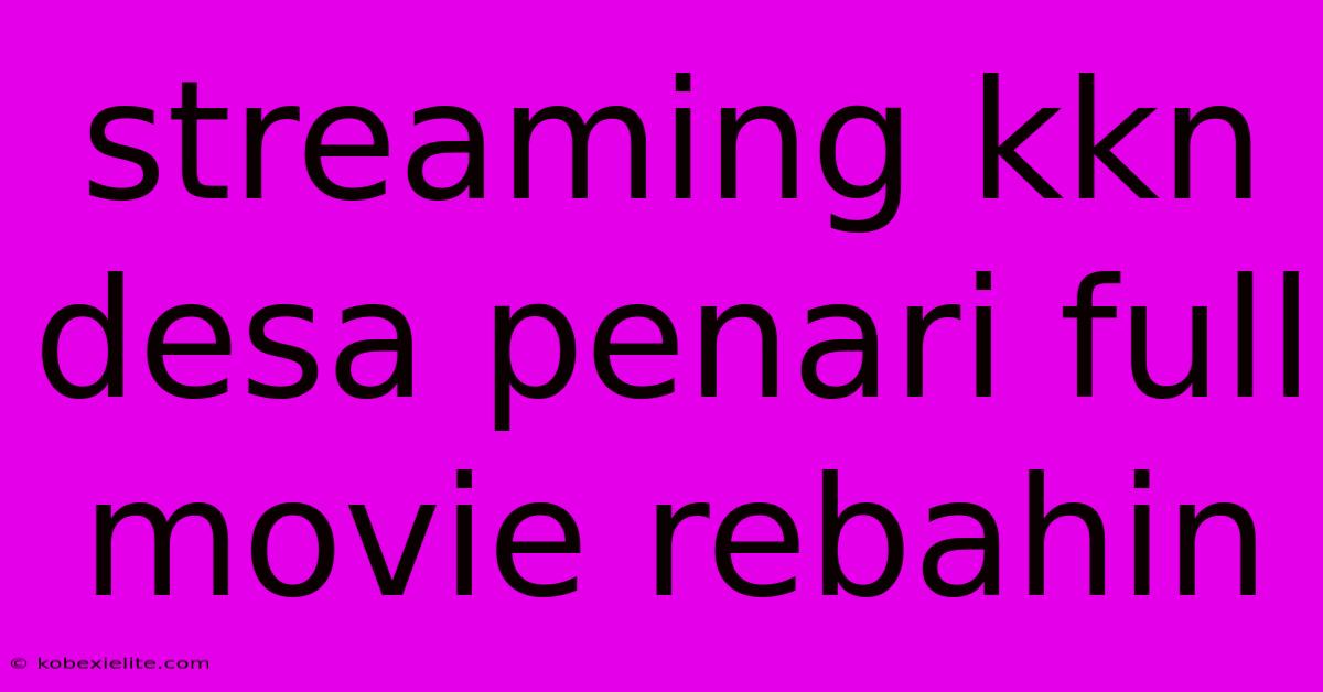 Streaming Kkn Desa Penari Full Movie Rebahin