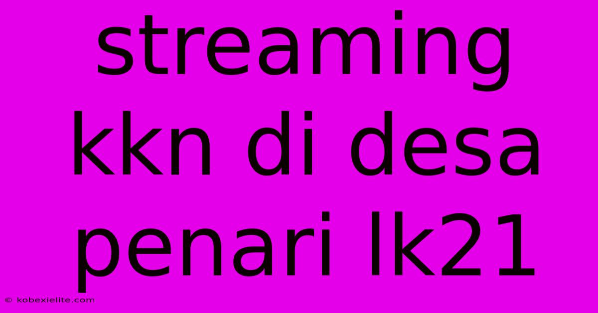 Streaming Kkn Di Desa Penari Lk21