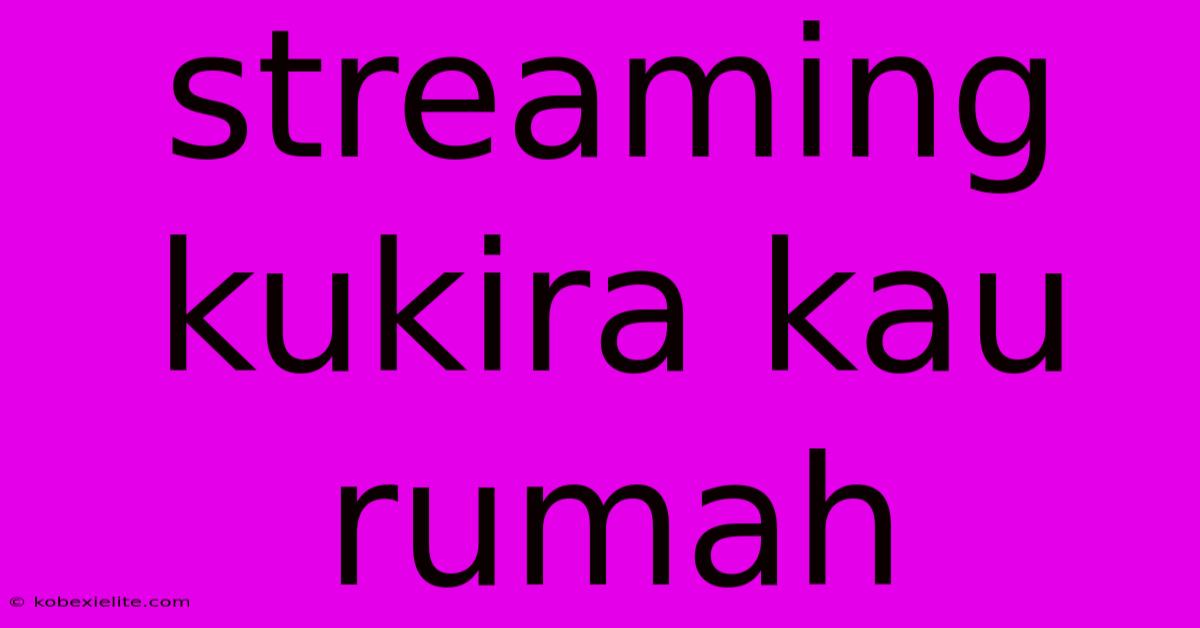 Streaming Kukira Kau Rumah