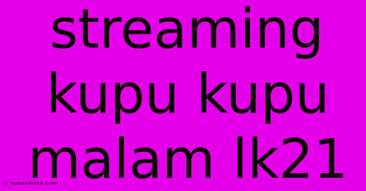 Streaming Kupu Kupu Malam Lk21