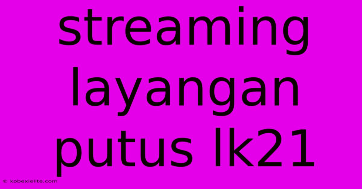 Streaming Layangan Putus Lk21