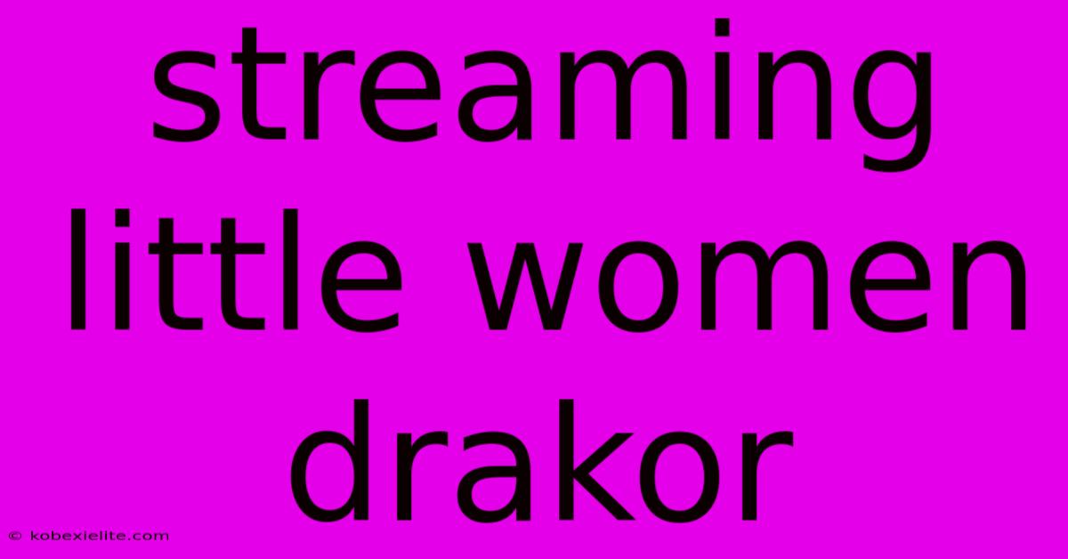 Streaming Little Women Drakor