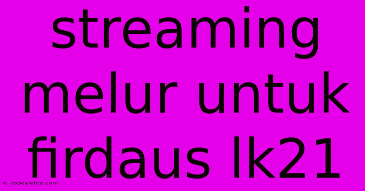 Streaming Melur Untuk Firdaus Lk21