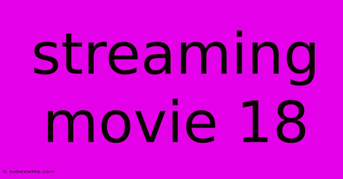 Streaming Movie 18