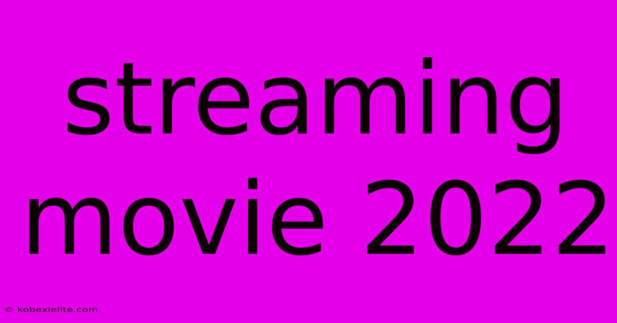 Streaming Movie 2022