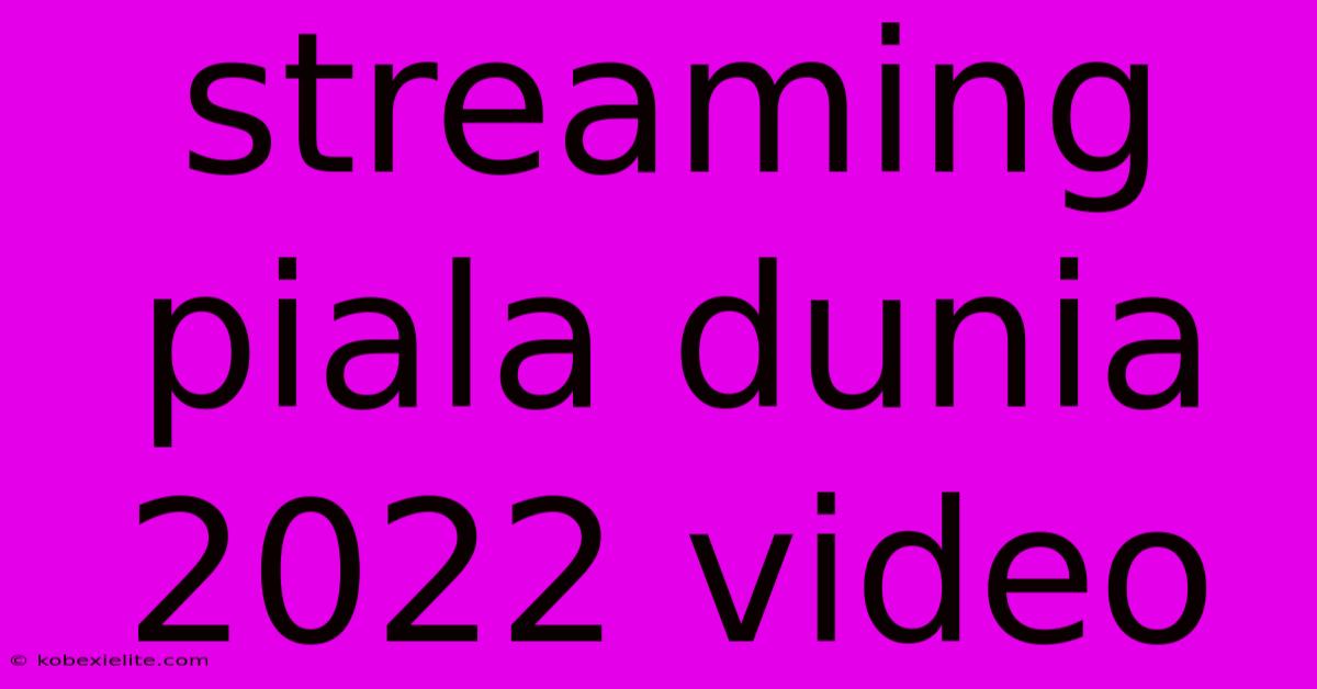 Streaming Piala Dunia 2022 Video