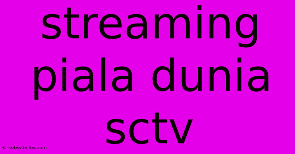 Streaming Piala Dunia Sctv