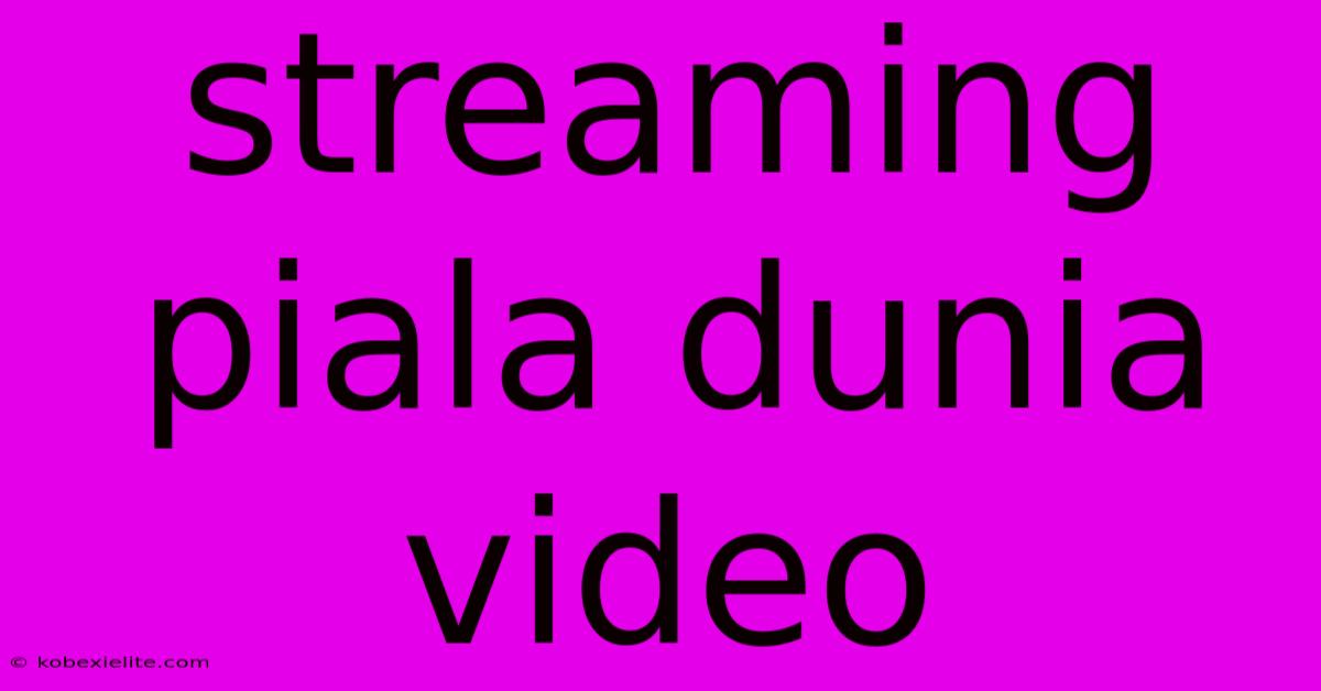 Streaming Piala Dunia Video