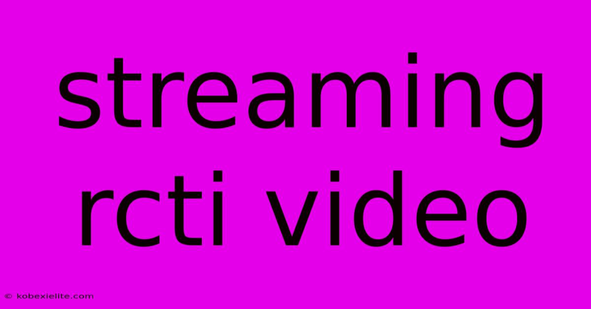 Streaming Rcti Video