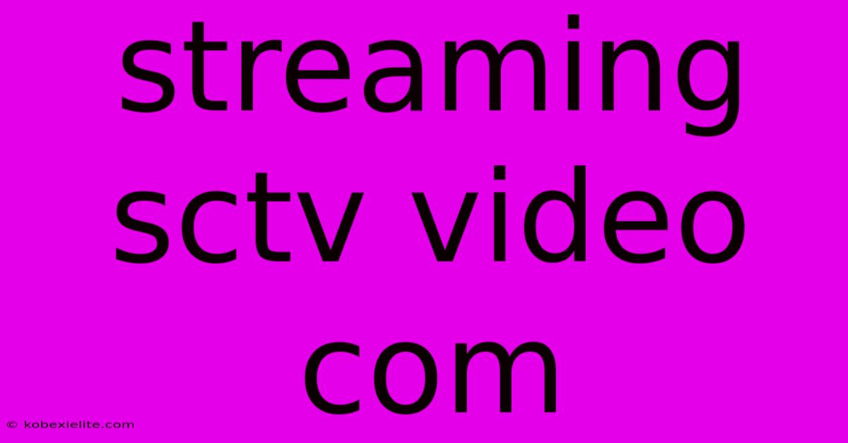 Streaming Sctv Video Com