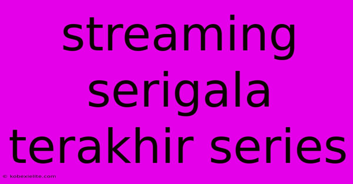 Streaming Serigala Terakhir Series