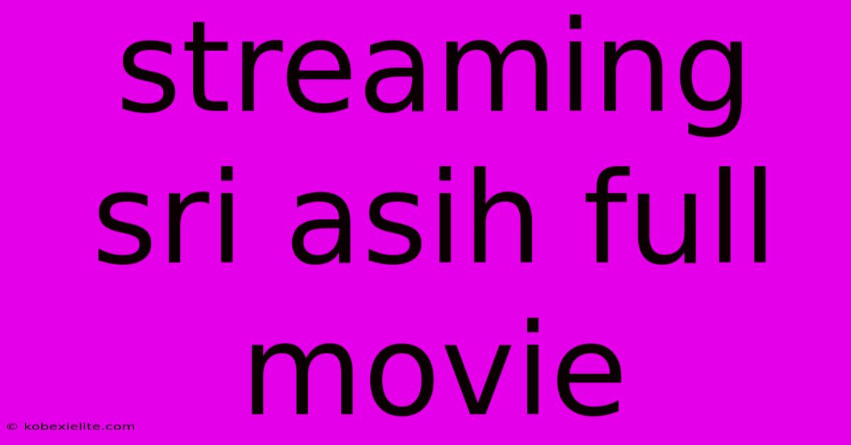 Streaming Sri Asih Full Movie