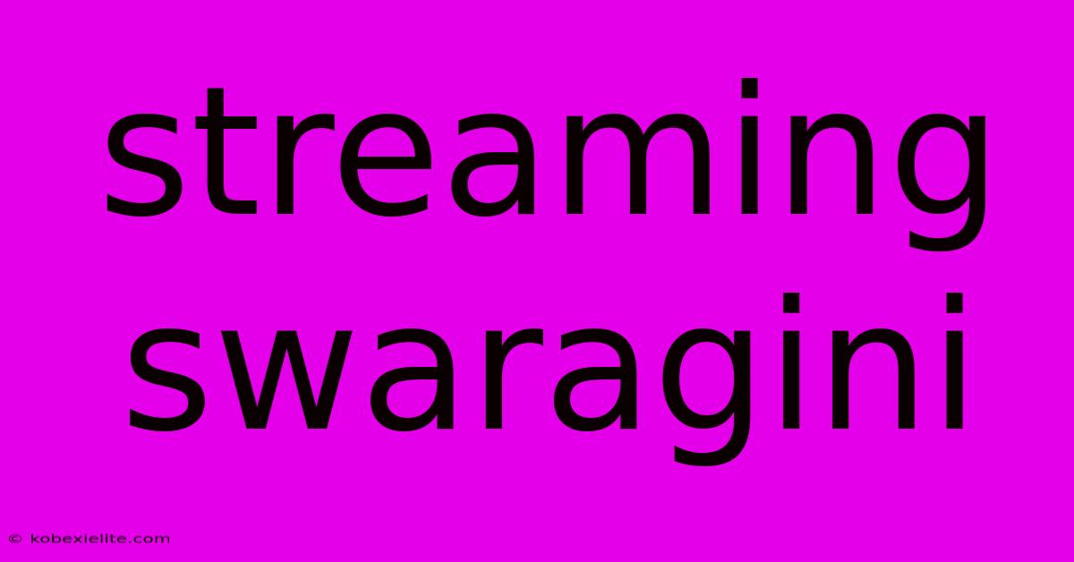 Streaming Swaragini