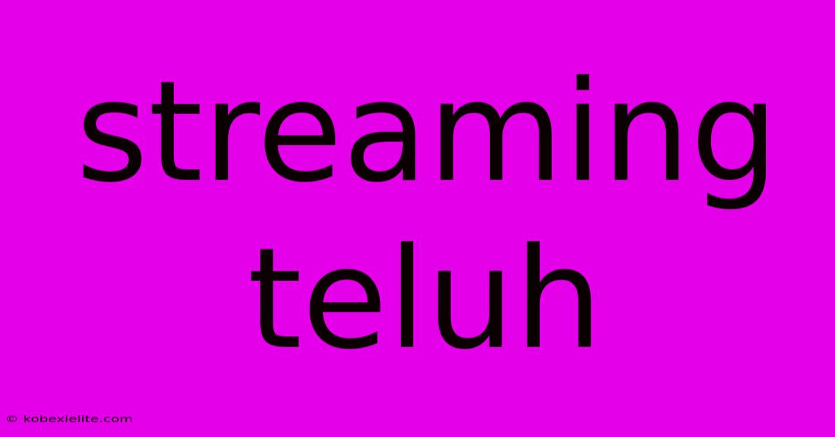 Streaming Teluh