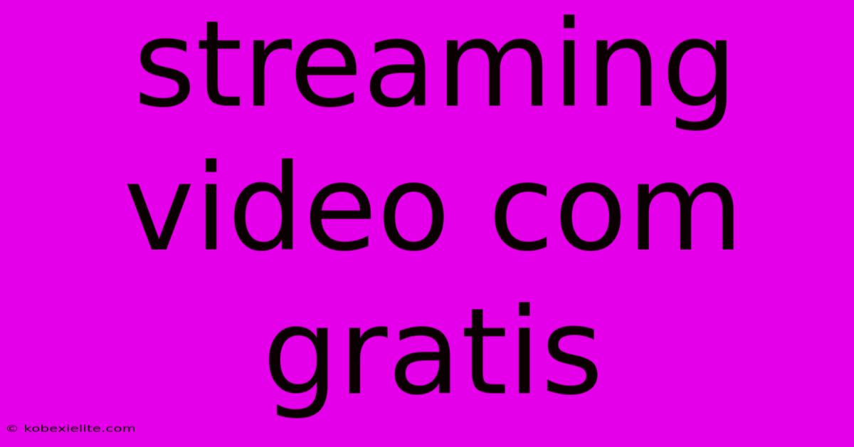 Streaming Video Com Gratis