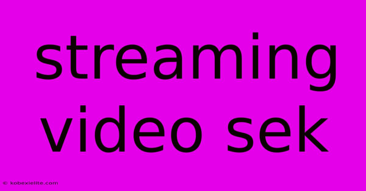 Streaming Video Sek