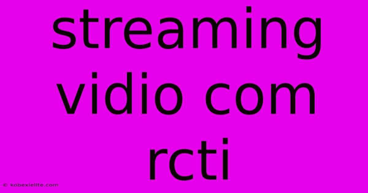 Streaming Vidio Com Rcti