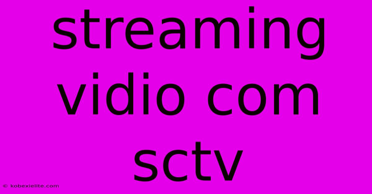 Streaming Vidio Com Sctv