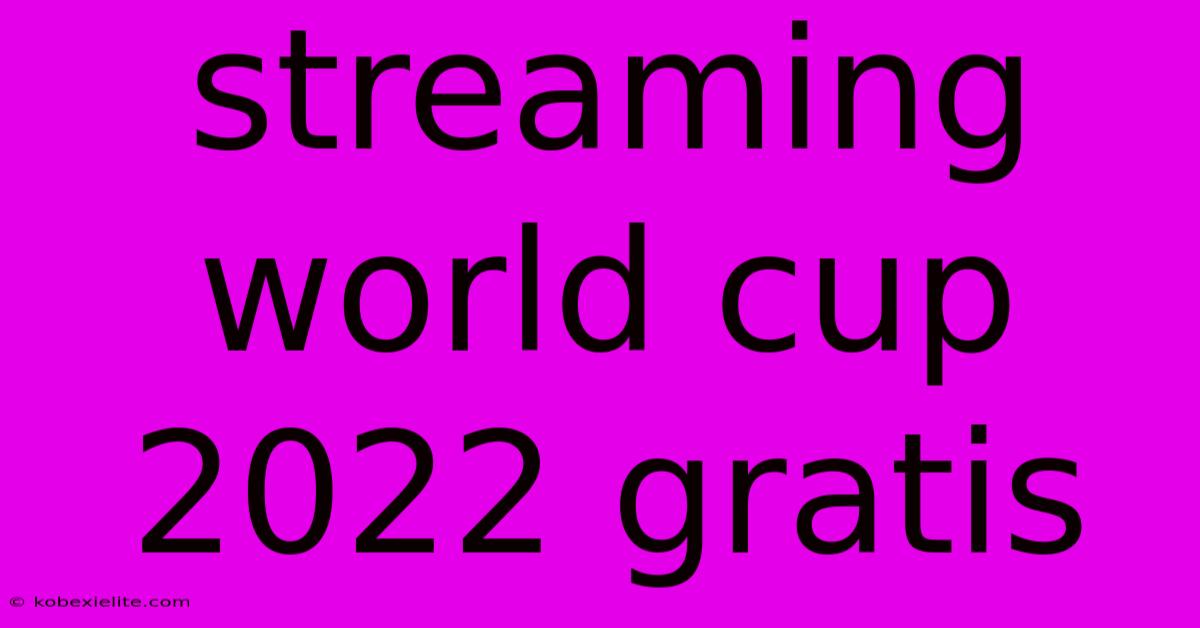 Streaming World Cup 2022 Gratis