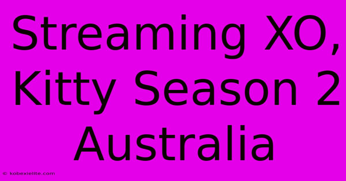 Streaming XO, Kitty Season 2 Australia