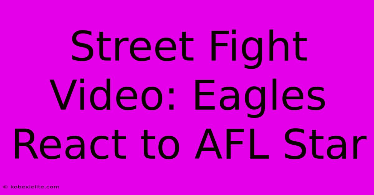 Street Fight Video: Eagles React To AFL Star