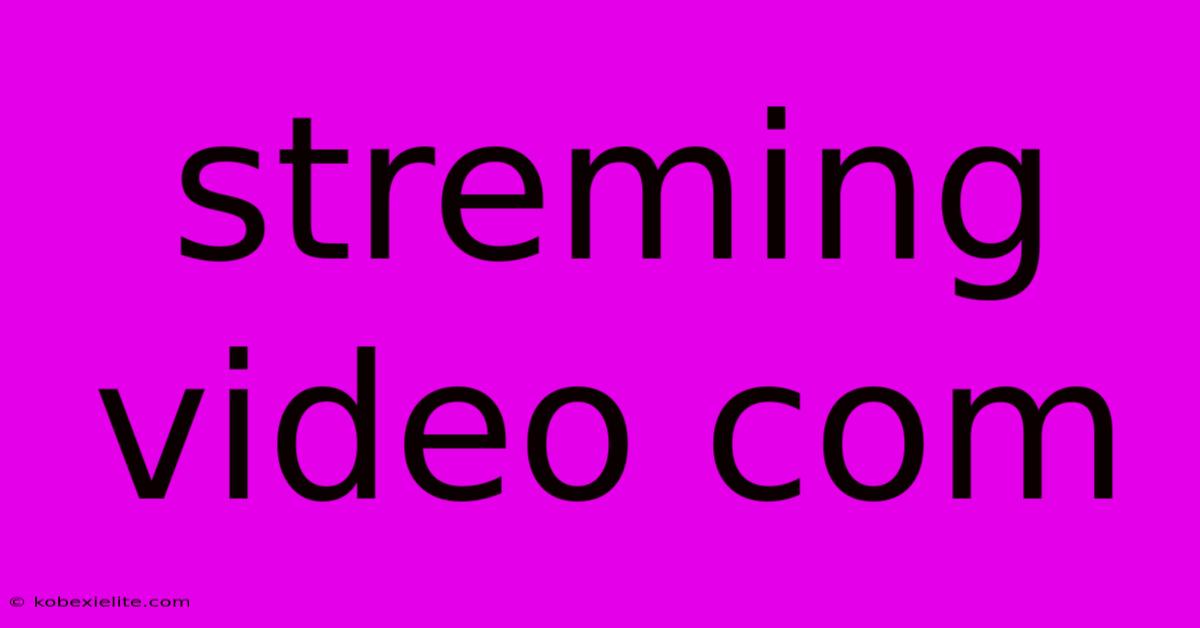 Streming Video Com