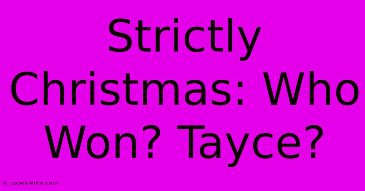 Strictly Christmas: Who Won? Tayce?