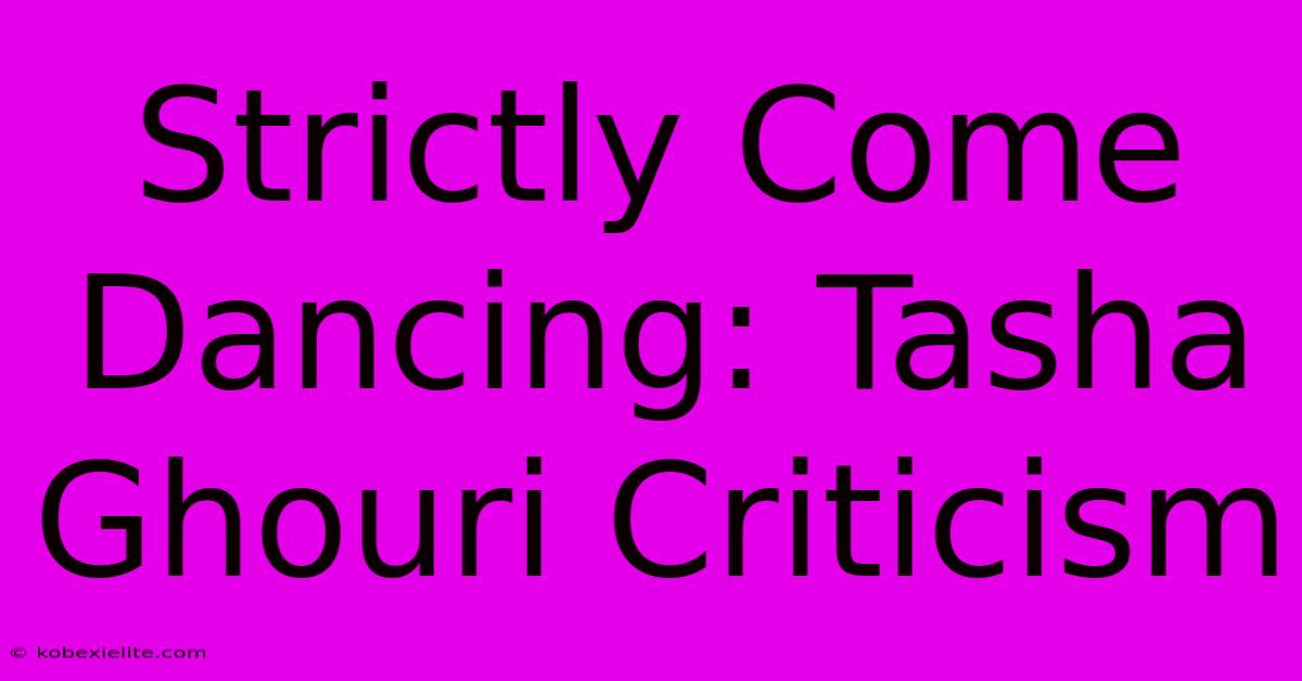 Strictly Come Dancing: Tasha Ghouri Criticism Strictly Come Dancing: Tasha Ghouri Criticism