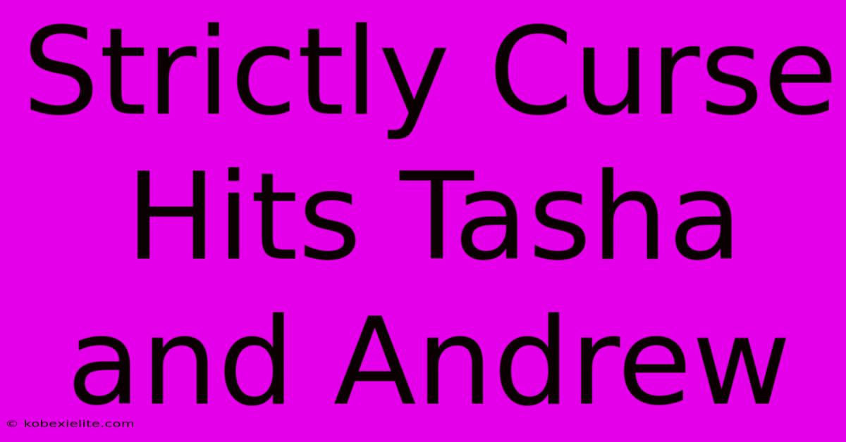 Strictly Curse Hits Tasha And Andrew