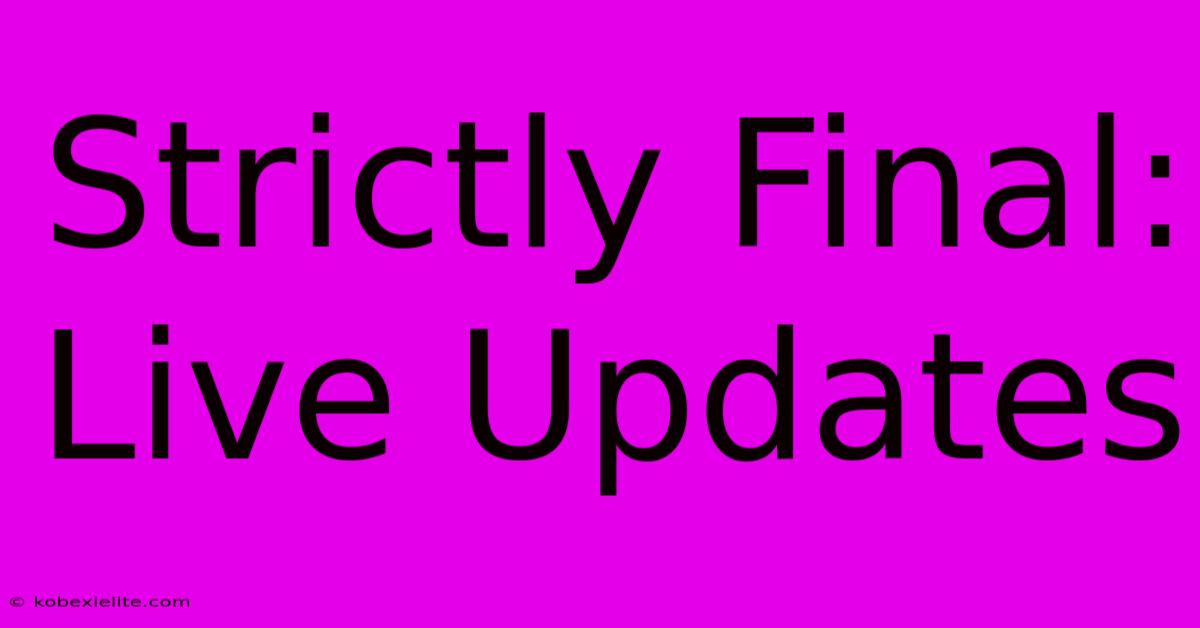 Strictly Final: Live Updates Strictly Final: Live Updates