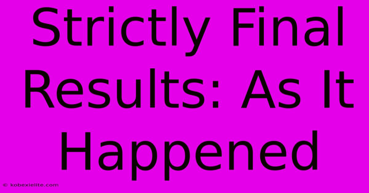 Strictly Final Results: As It Happened Strictly Final Results: As It Happened