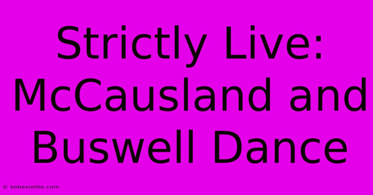 Strictly Live: McCausland And Buswell Dance Strictly Live: McCausland And Buswell Dance