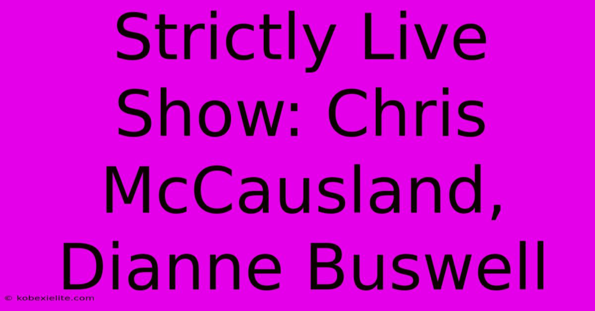 Strictly Live Show: Chris McCausland, Dianne Buswell Strictly Live Show: Chris McCausland, Dianne Buswell