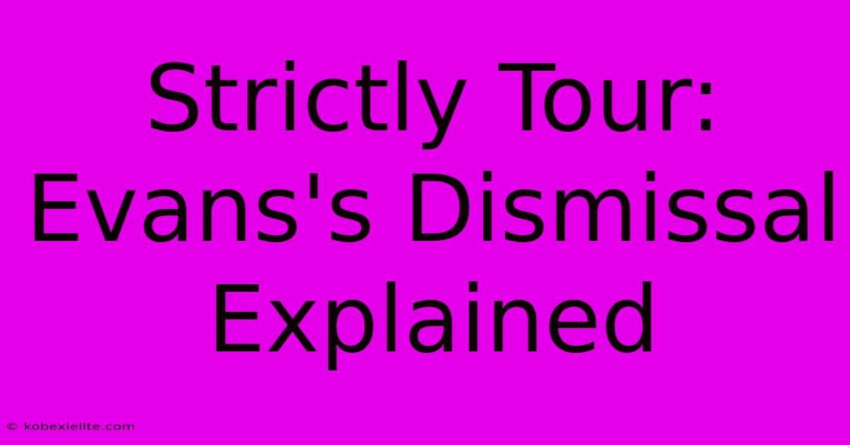 Strictly Tour: Evans's Dismissal Explained